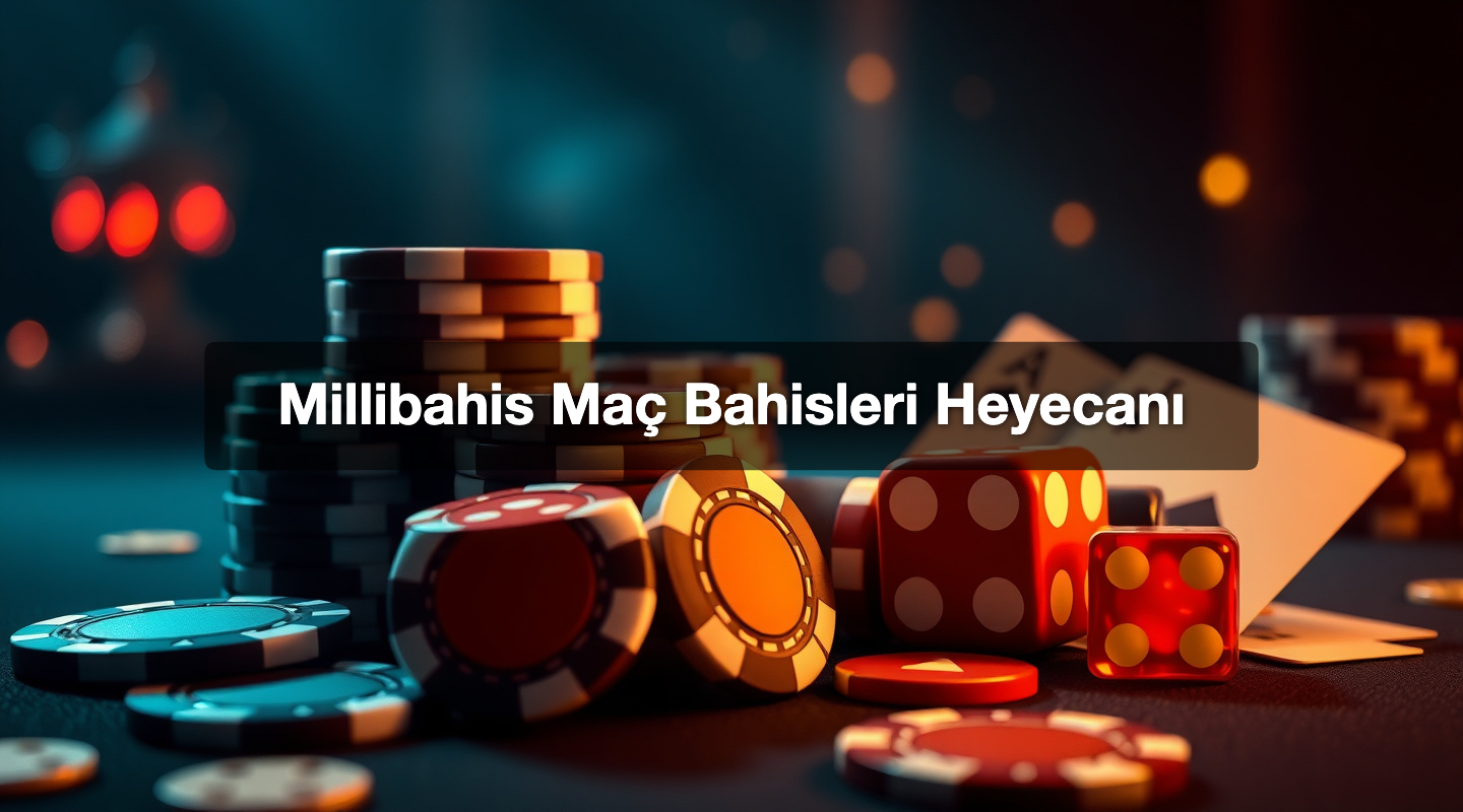 Millibahis Maç Bahisleri Heyecanı
