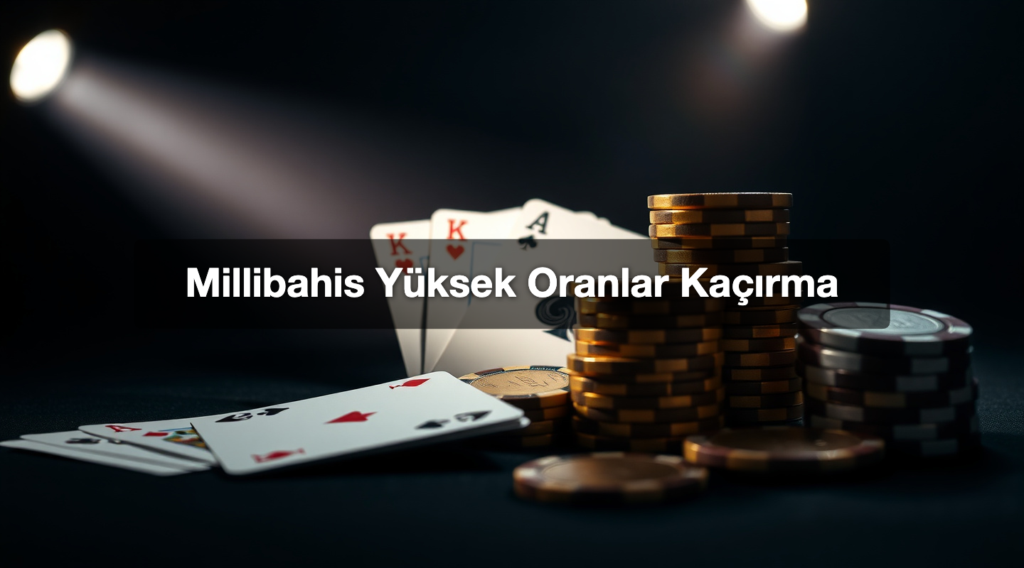 Millibahis Yüksek Oranlar Kaçırma